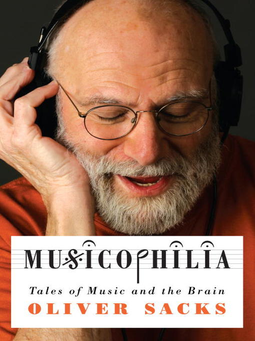 Title details for Musicophilia by Oliver Sacks - Available